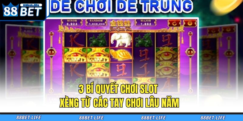 3 bí quyết chơi slot xèng từ các tay chơi lâu năm