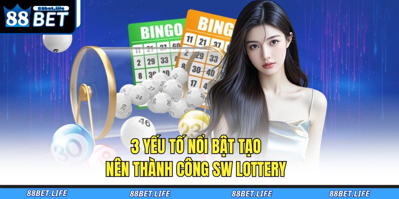 3 yếu tố nổi bật tạo nên thành công SW Lottery