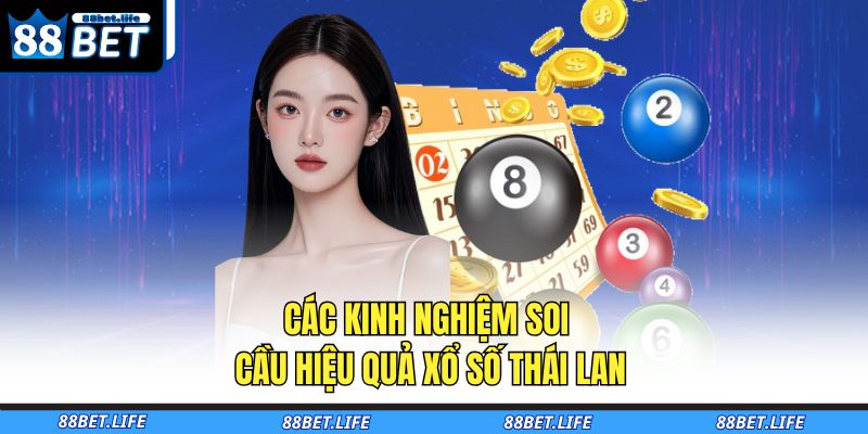 Các kinh nghiệm soi cầu hiệu quả xổ số Thái Lan