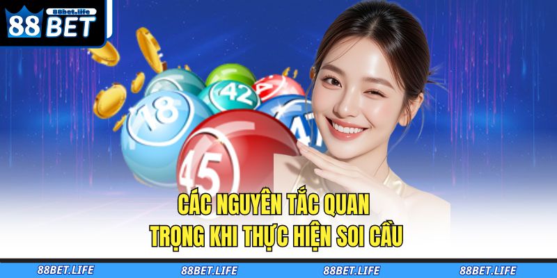 Các nguyên tắc quan trọng khi thực hiện soi cầu