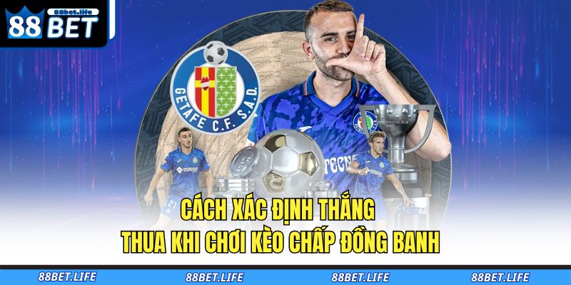 Cách xác định thắng thua khi chơi kèo chấp đồng banh