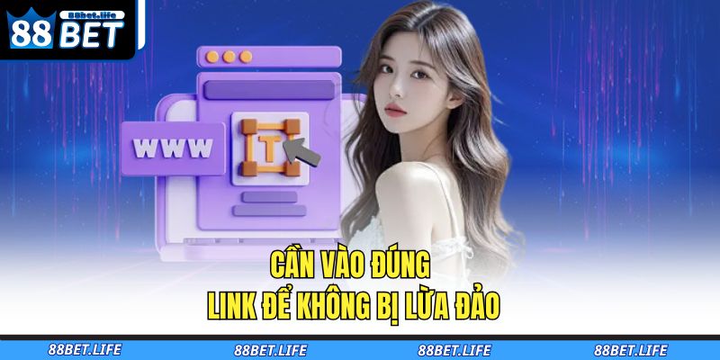 Cần vào đúng link để không bị lừa đảo