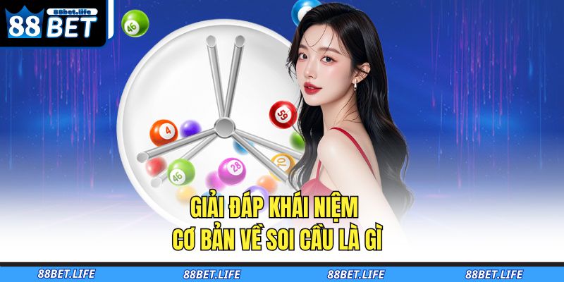 Giải đáp khái niệm cơ bản về soi cầu là gì