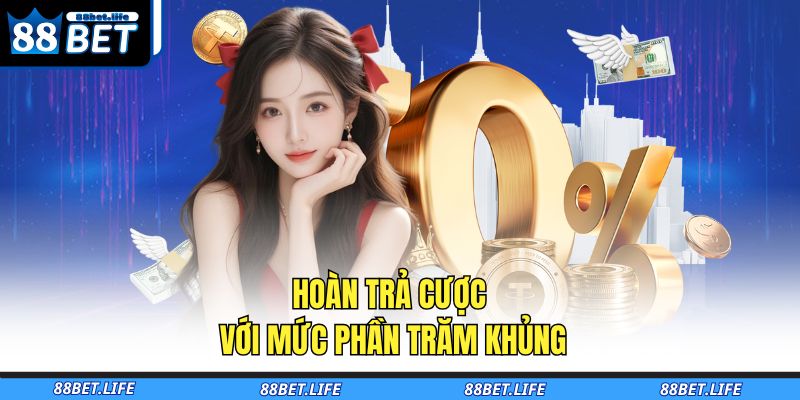 Hoàn trả cược với mức phần trăm khủng