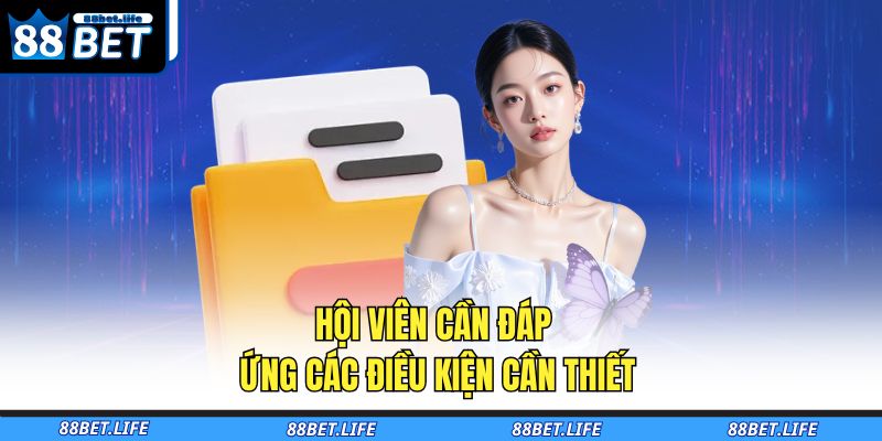 Hội viên cần đáp ứng các điều kiện cần thiết