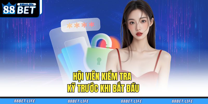 Hội viên kiểm tra kỹ trước khi bắt đầu