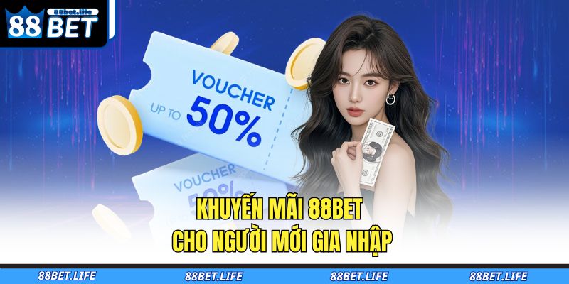 Khuyến mãi 88BET cho người mới gia nhập