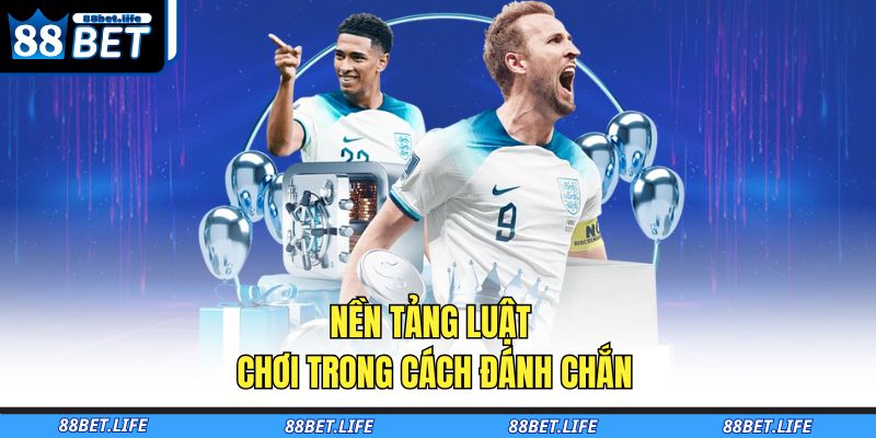Nền tảng luật chơi trong cách đánh chắn