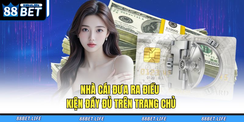 Nhà cái đưa ra điều kiện đầy đủ trên trang chủ