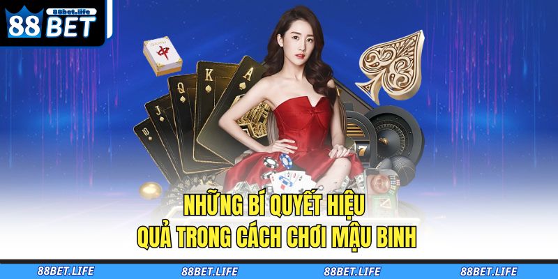 Những bí quyết hiệu quả trong cách chơi Mậu Binh