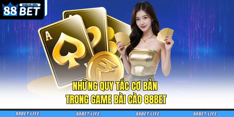Những quy tắc cơ bản trong game bài cào 88BET