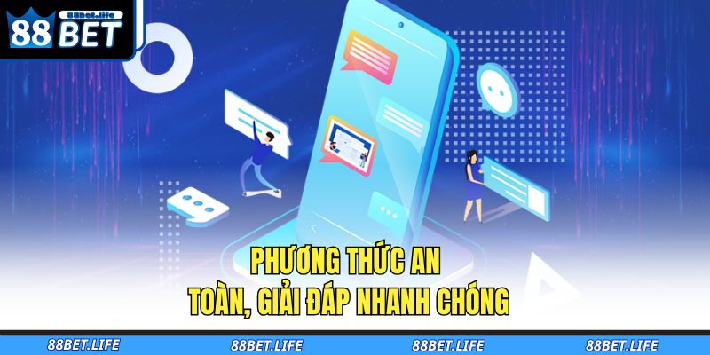Phương thức an toàn, giải đáp nhanh chóng