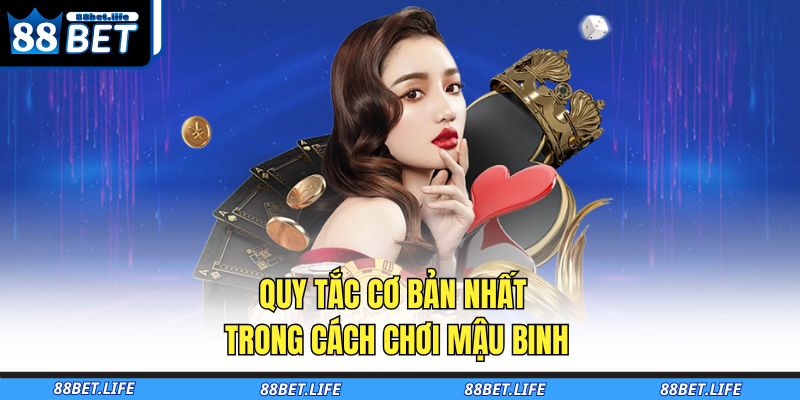 Quy tắc cơ bản nhất trong cách chơi Mậu Binh