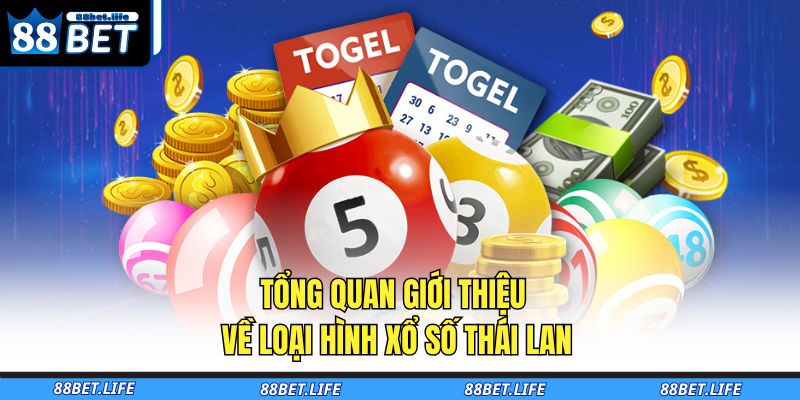 Tổng quan giới thiệu về loại hình xổ số Thái Lan
