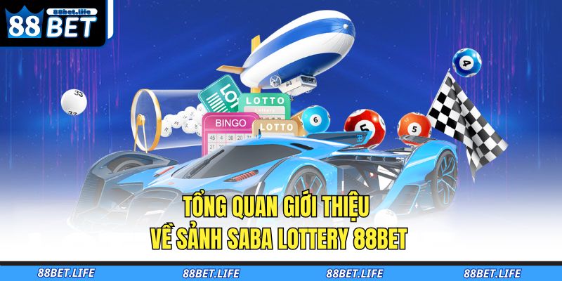 Tổng quan giới thiệu về sảnh Saba Lottery 88BET