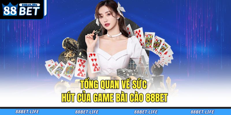 Tổng quan về sức hút của game bài cào 88BET